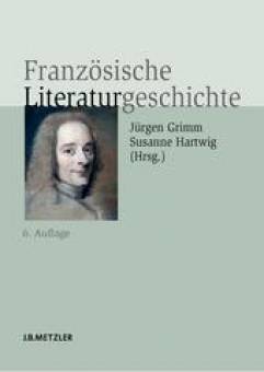 Französische Literaturgeschichte  6., vollständig neubearbeitete Auflage