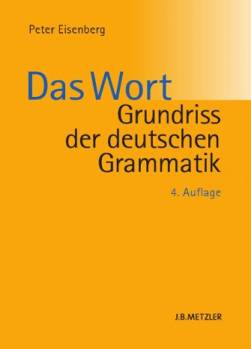 Grundriss der deutschen Grammatik - Band 1: Das Wort  Unter Mitarbeit von Nanna Fuhrhop
4., aktualisierte und überarbeitete Auflage