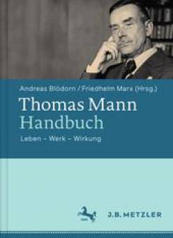 Thomas Mann Handbuch Leben - Werk - Wirkung