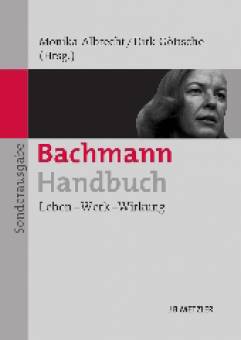Bachmann-Handbuch Leben - Werk - Wirkung Sonderausgabe