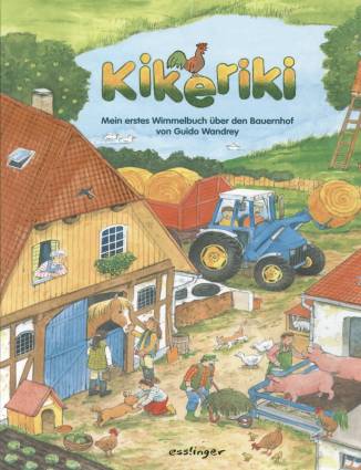 Kikeriki  Mein erstes Wimmelbuch über den Bauernhof