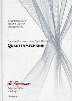 Quantenmechanik Feynman-Vorlesungen über Physik <br> Band 3 The Feynman 
Definitive Edition 
5. Auflage