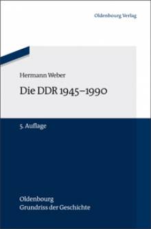 Die DDR 1945-1990  5., aktualisierte Auflage 2012