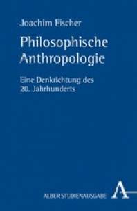 Philosophische Anthropologie Eine Denkrichtung des 20. Jahrhunderts