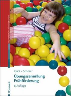 Übungssammlung Frühförderung Kinder von 0-6 heilpädagogisch fördern 6., durchgesehene Auflage