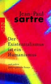 Der Existentialismus ist ein Humanismus Und andere philosophische Essays 1943 - 1948 12. Aufl. 

Übersetzt von: Werner Bökenkamp, Hans Georg Brenner, Margot Fleischer, Traugott König, Günther Scheel, Hans Schöneberg, Vincent von Wroblewsky