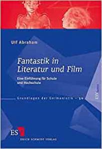 Fantastik in Literatur und Film Eine Einführung für Schule und Hochschule (2. Auflage)