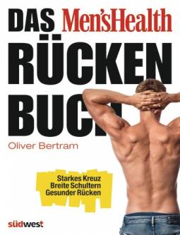 Das Men's Health Rückenbuch Übungen, die Mann für einen kräftigen und gesunden Rücken benötigt 2. Aufl.