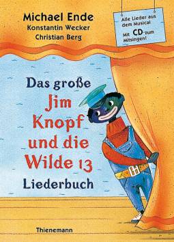 Das große Jim-Knopf-und-die-Wilde-13-Liederbuch Alle Lieder aus dem Musical  Mit CD zum Mitsingen