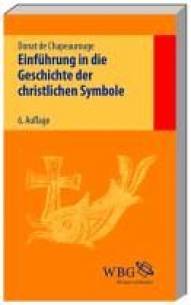 Einführung in die Geschichte der christlichen Symbole  6., unveränd. Aufl. 2012