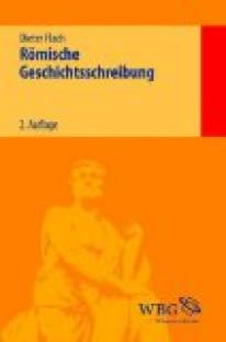 Römische Geschichtsschreibung  4., bibliogr. aktual. Auflage 2013