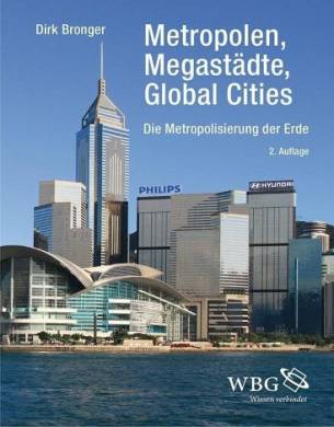 Metropolen - Megastädte - Global Cities Die Metropolisierung der Erde 2., überarb. und erw. Aufl. 2016
(1. Aufl. 2004)