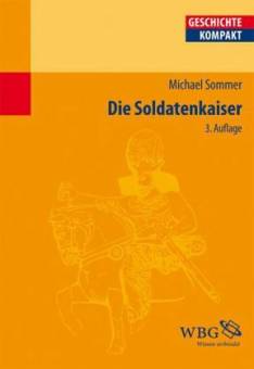 Die Soldatenkaiser  3., durchges., bibl. akt. Auflage 2014