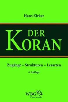 Der Koran Zugänge - Strukturen - Lesarten 4., durchges. und erw. Aufl. 2018