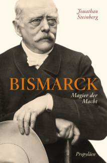 Bismarck Magier der Macht Aus dem Amerikanischen von Klaus-Dieter Schmidt