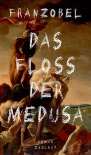 Das Floß der Medusa Roman