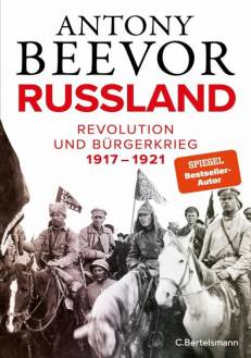 Russland Revolution und Bürgerkrieg 1917-1921  Die Originalausgabe erschien 2022 unter dem Titel 
