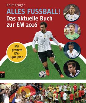 Alles Fußball - Das aktuelle Buch zur EM 2016  Ab 10 Jahren