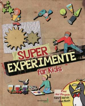 Super Experimente für Kids Paul der Pinguin führt durch das Buch