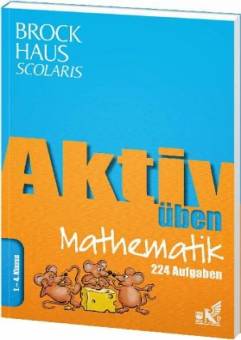 Aktiv üben Mathematik 1. - 4. Klasse 224 Aufgaben