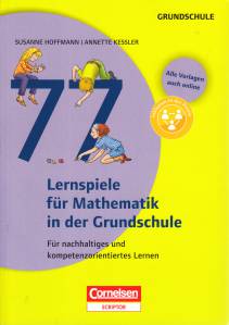 77 Lernspiele für Mathematik in der Grundschule  Für nachhaltiges und kompetenzorientiertes Lernen - Buch mit Kopiervorlagen über Webcode Alle Vorlagen auch online