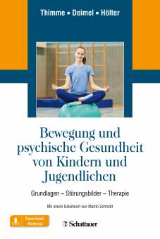 Bewegung und psychische Gesundheit von Kindern und Jugendlichen Grundlagen - Störungsbilder - Therapie Mit einem Geleitwort von Martin Schmidt