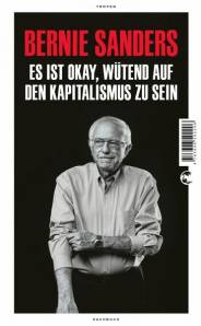 Es ist okay, wütend auf den Kapitalismus zu sein  Originaltitel: It's OK to Be Angry About Capitalism

Aus dem Amerikanischen von: Richard Barth, Enrico Heinemann und Michael Schickenberg
