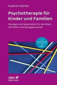 Psychotherapie für Kinder und Familien Übungen und Materialien für die Arbeit mit Eltern und Bezugspersonen 7., durchgesehene Auflage, 2023 (1. Aufl. 2005)