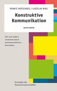 Konstruktive Kommunikation Sich und andere verstehen durch personenzentrierte Interaktion Mit einem Vorgespräch von Helmuth Beutel