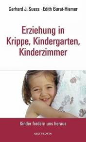 Erziehung in Krippe, Kindergarten, Kinderzimmer Kinder fordern uns heraus Erziehungsratgeber für Eltern, Erzieherinnen und Tagesmütter