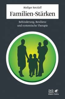 Familien-Stärken Behinderung, Resilienz und systemische Therapie mit einem Vorwort von 
Arist von Schlippe