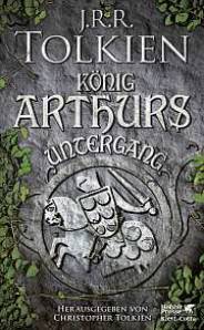 König Arthurs Untergang  Herausgegeben von Christopher Tolkien