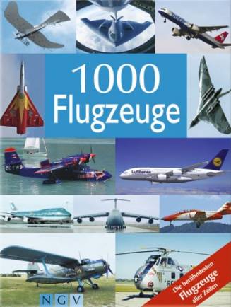 1000 Flugzeuge Die berühmtesten Flugzeuge aller Zeiten