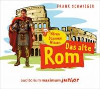 Das Alte Rom, Audio-CD, 70 Min. Hören - Staunen - Wissen ab 6 Jahren