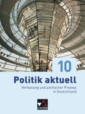 Politik aktuell 10 Verfassung und politischer Prozess in Deutschland