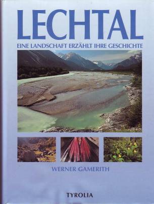 Lechtal Eine Landschaft erzählt ihre Geschichte 3. Aufl.