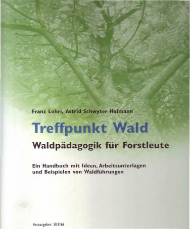 Treffpunkt Wald Waldpädagogik für Forstleute Ein Handbuch mit praktischen Arbeitsunterlagen, Ideen und Beispielen von Waldführungen

2. Aufl. 2004 / 1. Aufl. 2000