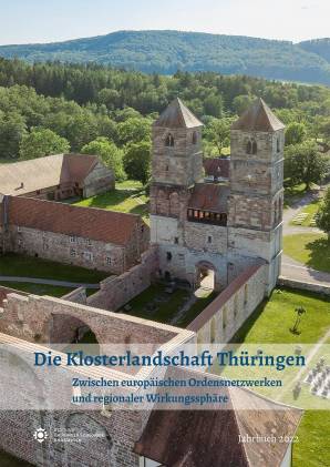 Die Klosterlandschaft Thüringen Zwischen europäischen Ordensnetzwerken und regionaler Wirkungssphäre