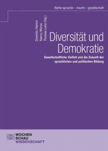 Diversität und Demokratie  Gesellschaftliche Vielfalt und die Zukunft der sprachlichen und politischen Bildung