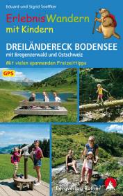 Erlebniswandern mit Kindern Dreiländereck Bodensee - mit Bregenzerwald und Ostschweiz 30 Touren – mit vielen spannenden Freizeittipps GPS-Daten zum Download