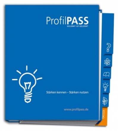 ProfilPASS - Gelernt ist gelernt  Stärken kennen - Stärken nutzen Dokumentation eigener Kompetenzen und des persönlichen Bildungswegs