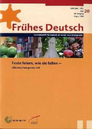 Frühes Deutsch, Fachzeitschrift für Deutsch als Fremd- und Zweitsprache Heft 20, August 2010  Feste feiern, wie sie fallen - alle machen gerne mit