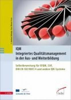 IQM - Integriertes Qualitätsmanagement in der Aus- und Weiterbildung  Selbstbewertung für EFQM, CAF, DIN EN ISO 9001/4 und andere QM-Systeme mit CD-ROM

3. aktualisierte und überarbeitete Auflage