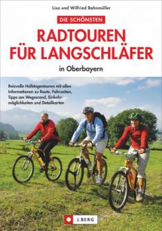 Radtouren für Langschläfer in Oberbayern  3. korrigierte Auflage