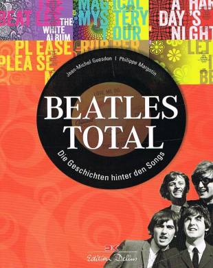 Beatles total Die Geschichten hinter den Songs