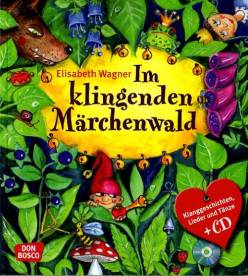 Im klingenden Märchenwald  Klanggeschichten, Lieder und Tänze + CD