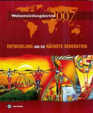 Weltentwicklungsbericht 2007 Entwicklung und die nächste Generation