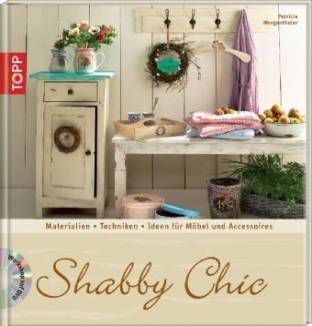 Shabby Chic Materialien, Grundtechniken, Ideen für Möbel und Accessoires Workshop auf DVD