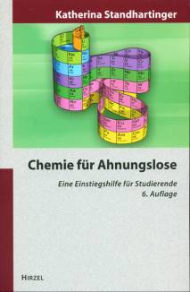 Chemie für Ahnungslose Eine Einstiegshilfe für Studierende 6. Auflage