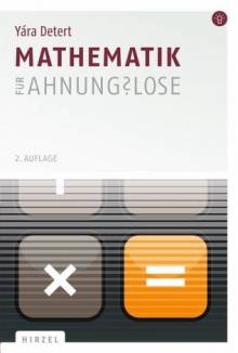 Mathematik für Ahnungslose Eine Einstiegshilfe für Studierende 2. Auflage 2010